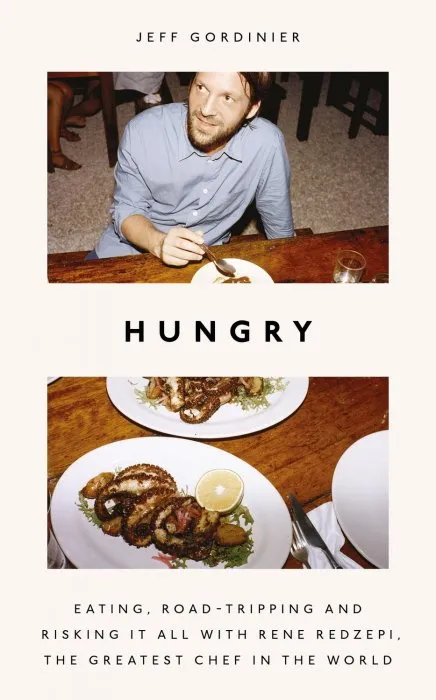 Hungry: Eating, Road-Tripping, and Risking it All with Rene Redzepi, the Greatest Chef in the World