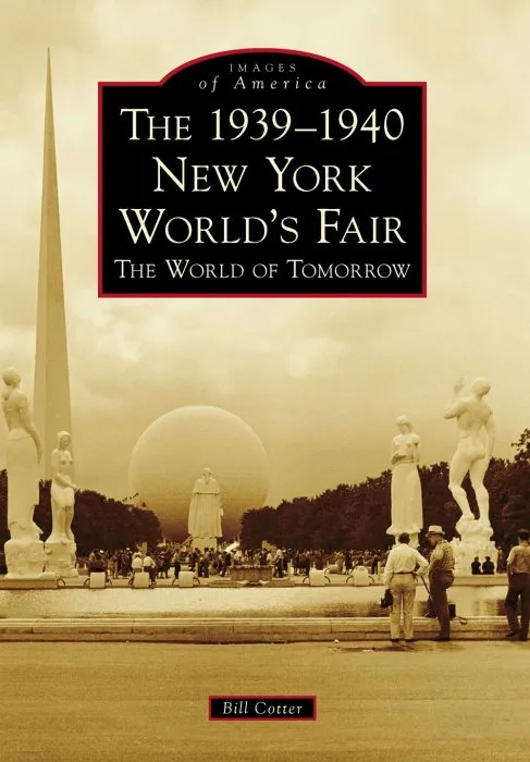 The 1939-1940 New York World's Fair: The World of Tomorrow (Images of America)