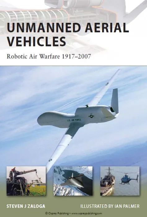 Unmanned Aerial Vehicles: Robotic Air Warfare 1917–2007 (New Vanguard, Book 144)