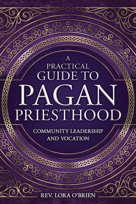 A Practical Guide to Pagan Priesthood: Community Leadership and Vocation