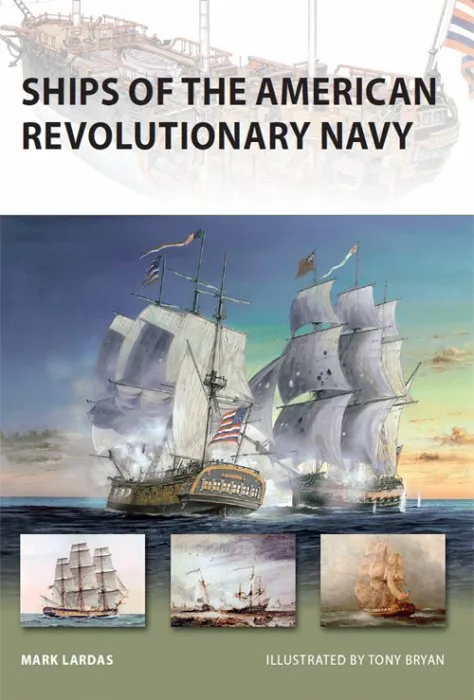 Ships of the American Revolutionary Navy (New Vanguard #161)