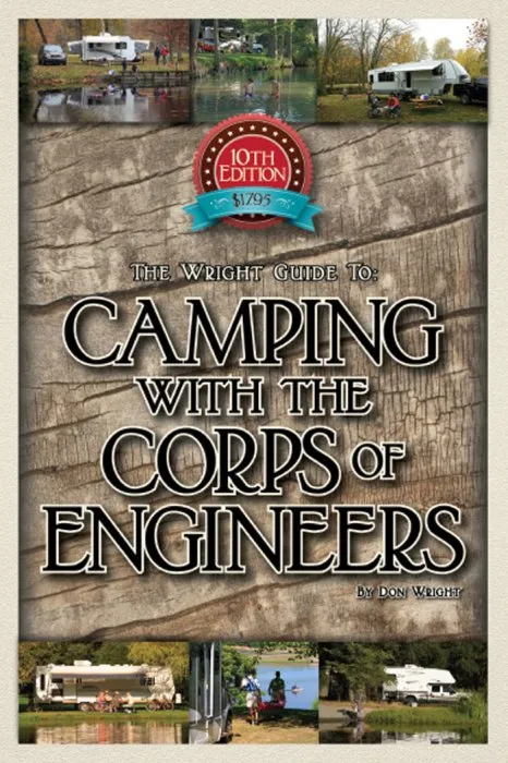 The Wright Guide to Camping With the Corps of Engineers: The Complete Guide to Campgrounds Built and Operated by the U.S. Army Corps of Engineers, 10th Edition