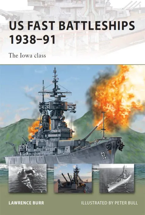 US Fast Battleships 1938–91: The Iowa class (New Vanguard #172)