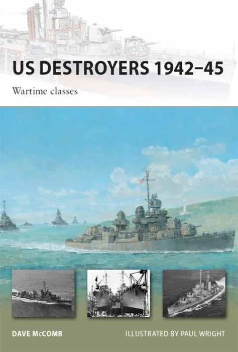 US Destroyers 1942–45: Wartime classes (New Vanguard #165)