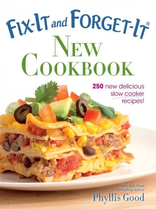 Fix-It and Forget-It New Cookbook: 250 New Delicious Slow Cooker Recipes! (Fix-it and Forget-it)