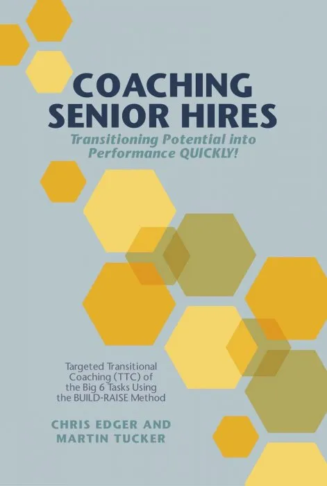 Coaching Senior Hires: Transitioning Potential into Performance QUICKLY!