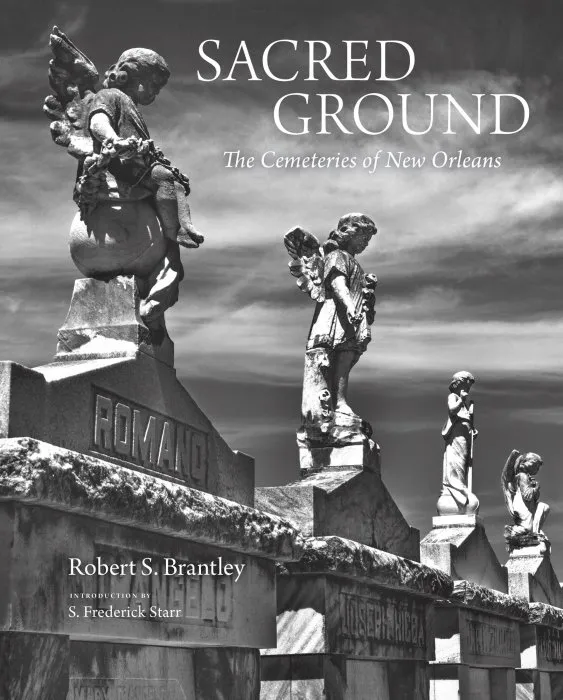 Sacred Ground: The Cemeteries of New Orleans