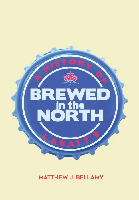 Brewed in the North: A History of Labatt's