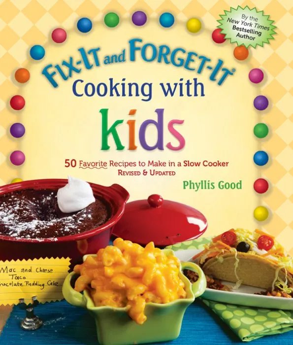 Fix-It and Forget-It Cooking with Kids: 50 Favorite Recipes to Make in a Slow Cooker (Fix-it and Forget-it), Revised & Updated Edition