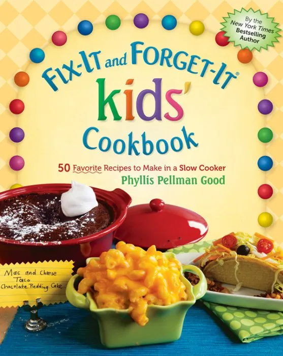 Fix-It and Forget-It kids' Cookbook: 50 Favorite Recipes To Make In A Slow Cooker (Fix-it and Forget-it)