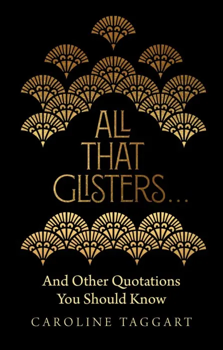 All That Glisters: And Other Quotations You Should Know