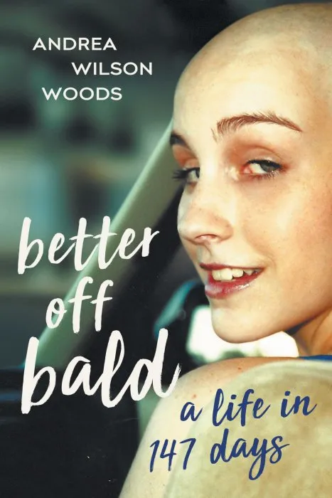 Better Off Bald: A Life in 147 Days