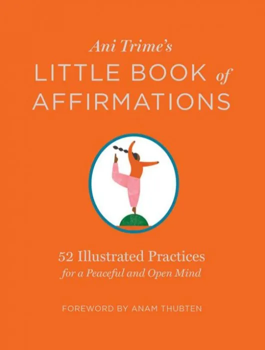 Ani Trime's Little Book of Affirmations: 52 Illustrated Practices for a Peaceful and Open Mind