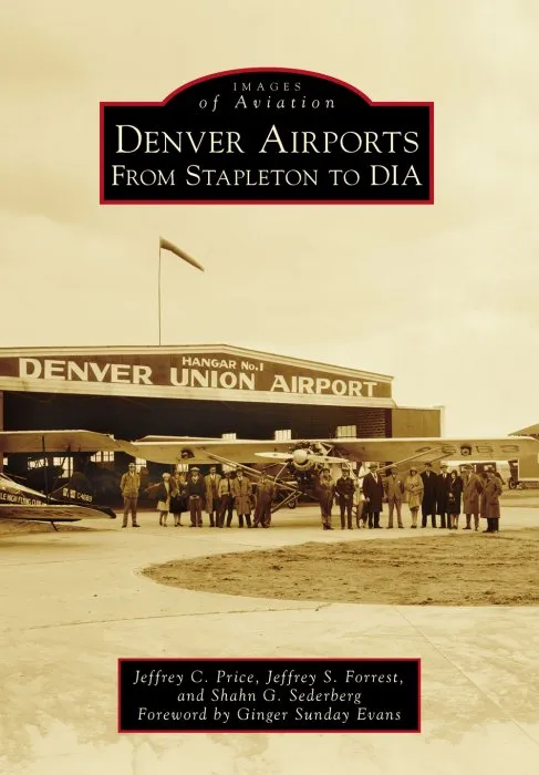 Denver Airports: From Stapleton to DIA (Images of Aviation)