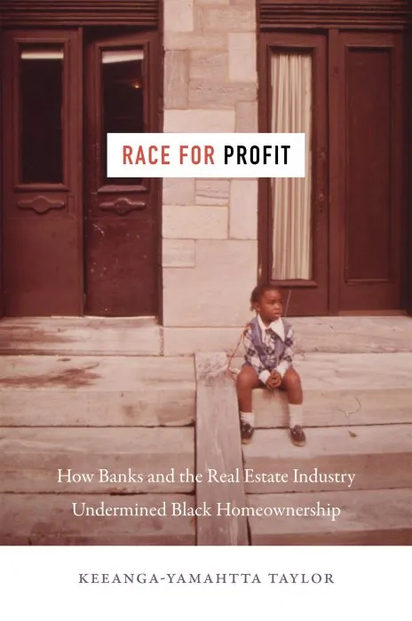 Race for Profit: How Banks and the Real Estate Industry Undermined Black Homeownership (Justice, Power, and Politics)