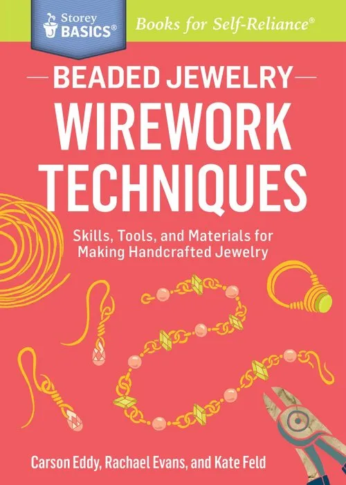 Beaded Jewelry: Wirework Techniques: Skills, Tools, and Materials for Making Handcrafted Jewelry (Storey Basics)