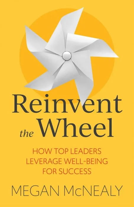 Reinvent the Wheel: How Top Leaders Leverage Well-Being for Success