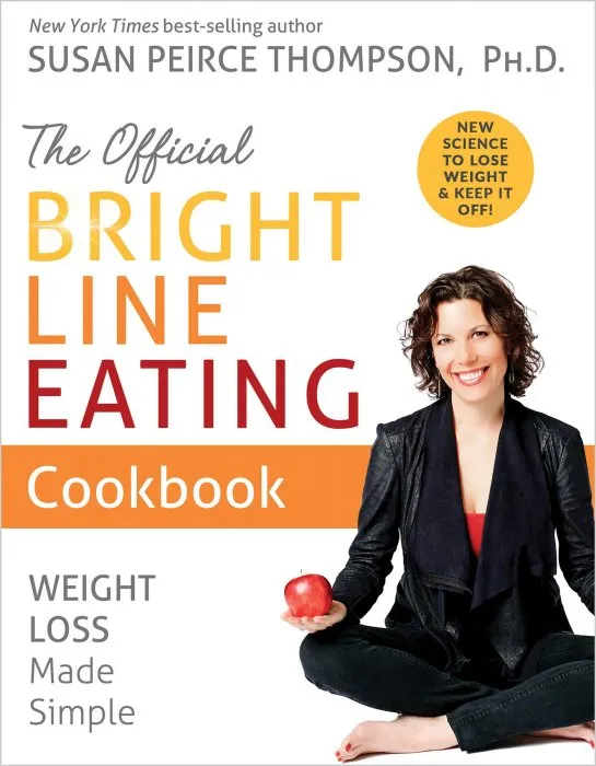 The Official Bright Line Eating Cookbook: Weight Loss Made Simple