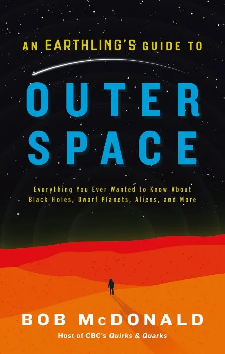 An Earthling's Guide to Outer Space: Everything You Ever Wanted to Know About Black Holes, Dwarf Planets, Aliens, and More