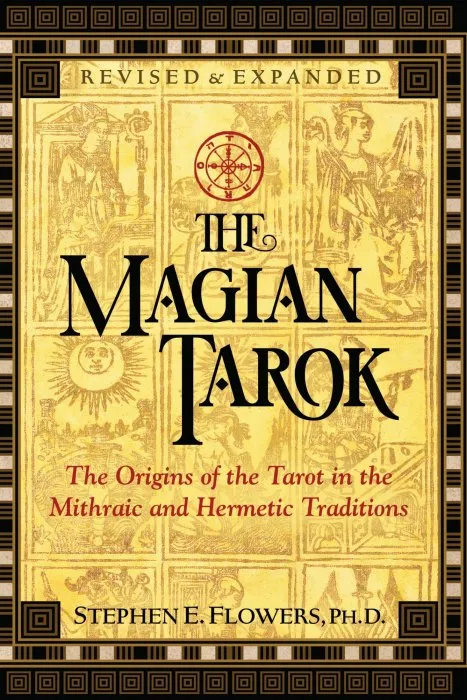 The Magian Tarok: The Origins of the Tarot in the Mithraic and Hermetic Traditions, 3rd Edition