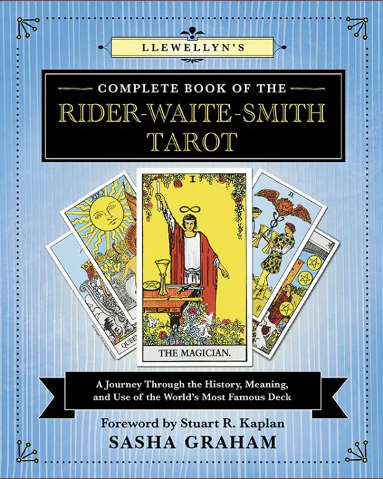 Llewellyn's Complete Book of the Rider-Waite-Smith Tarot: A Journey Through the History, Meaning, and Use of the World's Most Famous Deck (Llewellyn's Complete Book, Book 12)