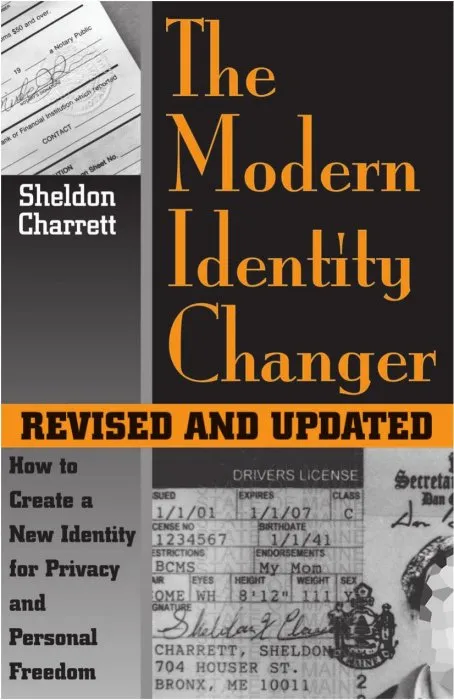 Modern Identity Changer: How To Create And Use A New Identity For Privacy And Personal Freedom, Revised & Updated Edition