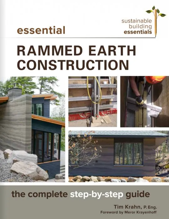Essential Rammed Earth Construction: The Complete Step-by-Step Guide (Sustainable Building Essentials, Book 9)