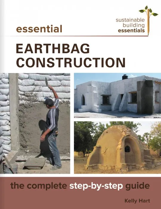 Essential Earthbag Construction: The Complete Step-by-Step Guide (Sustainable Building Essentials, Book 8)