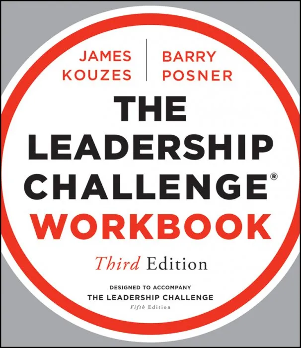 The Leadership Challenge Workbook (J-B Leadership Challenge: Kouzes/Posner), 3rd Edition