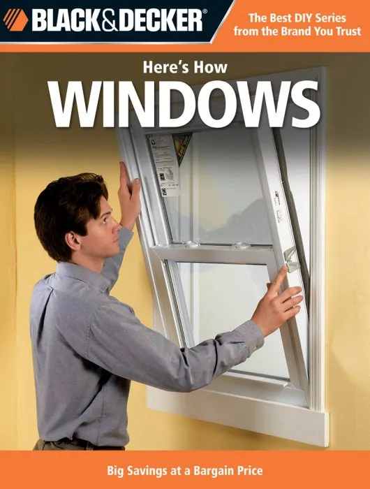 Black & Decker Here's How Windows: Big Savings at a Bargain Price (Black & Decker Here's How)