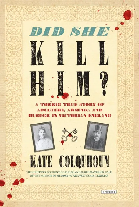 Did She Kill Him?: A Torrid True Story of Adultery, Arsenic, and Murder in Victorian England
