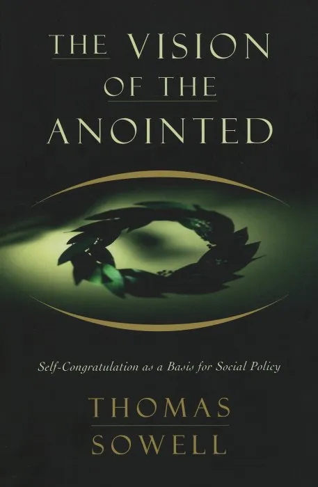 The Vision of the Anointed: Self-congratulation as a Basis for Social Policy