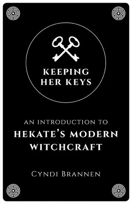 Keeping Her Keys: An Introduction To Hekate's Modern Witchcraft