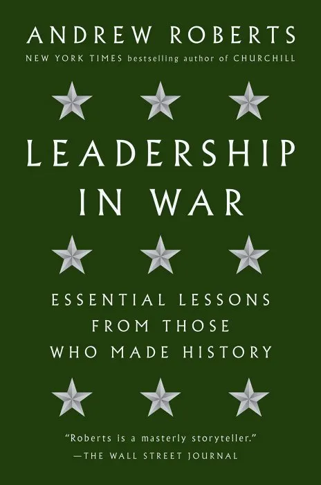 Leadership in War: Essential Lessons from Those Who Made History