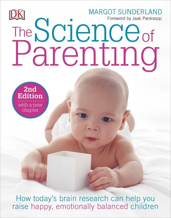 The Science of Parenting: How Today's Brain Research Can Help You Raise Happy, Emotionally Balanced Children, 2nd Edition