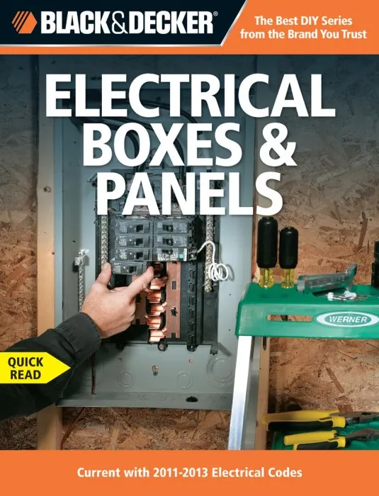 Black & Decker Electrical Boxes & Panels: Current with 2011-2013 Electrical Codes (Black & Decker Complete Guide)