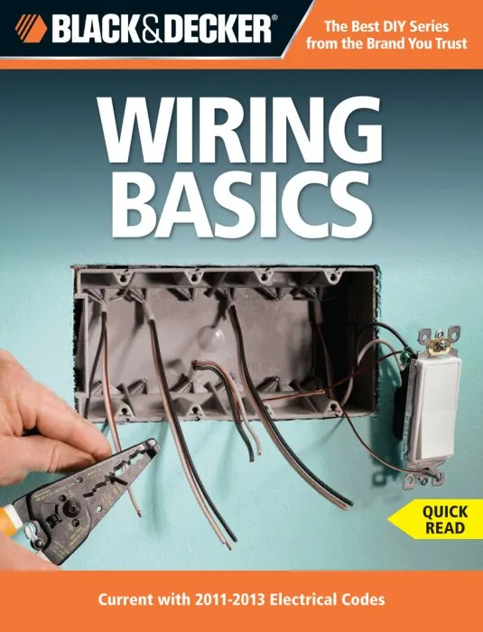 Black & Decker Wiring Basics: Current with 2011-2013 Electrical Codes (Black & Decker Complete Guide)