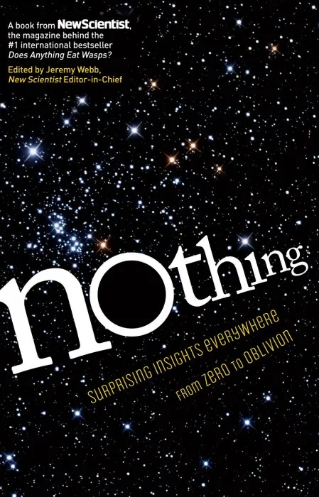 Nothing: Surprising Insights Everywhere from Zero to Oblivion (New Scientist)