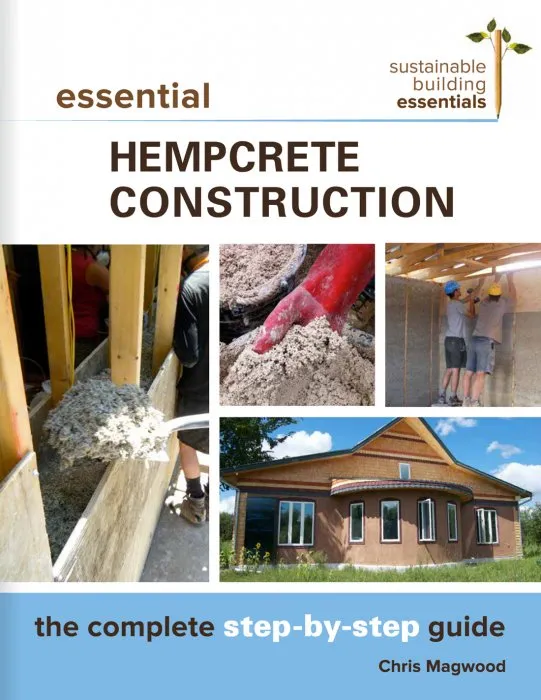 Essential Hempcrete Construction: The Complete Step-by-Step Guide (Sustainable Building Essentials, Book 1)