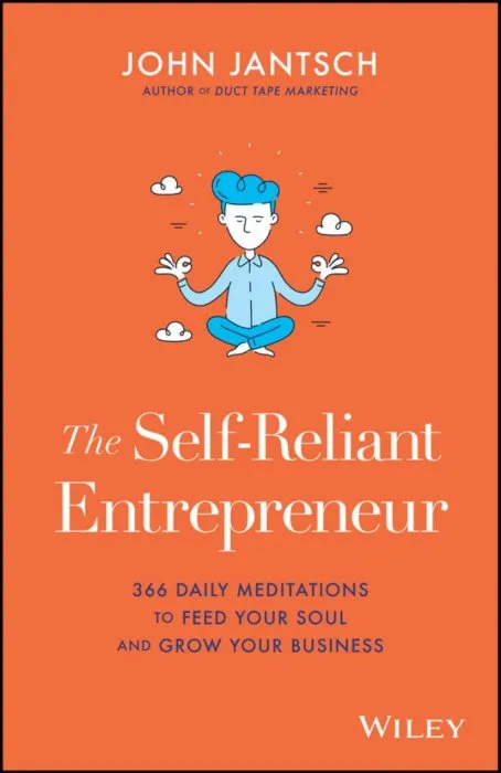 The Self-Reliant Entrepreneur: 366 Daily Meditations to Feed Your Soul and Grow Your Business