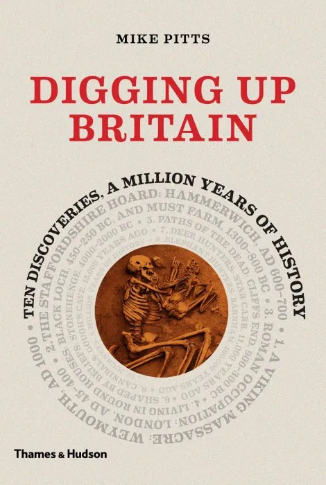Digging Up Britain: Ten Discoveries, a Million Years of History