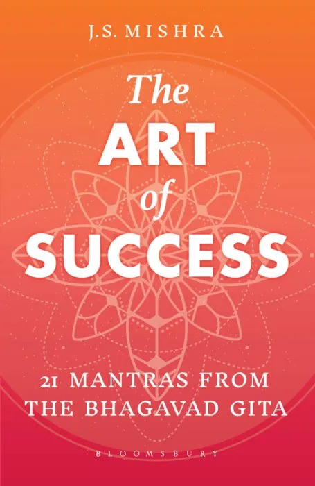 The Art of Success: 21 Mantras from the Bhagavad Gita