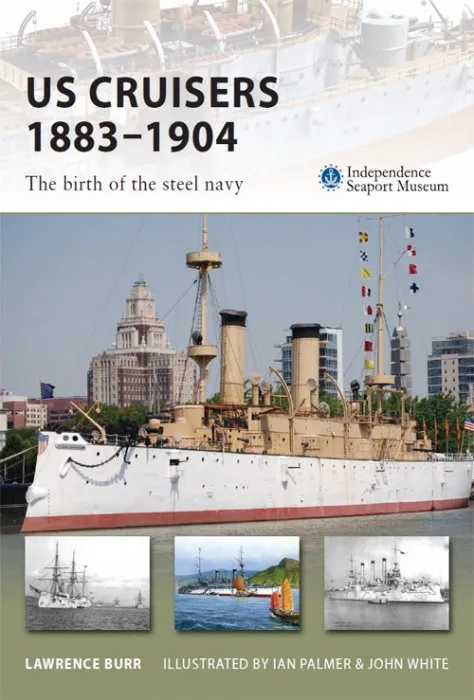 US Cruisers 1883–1904: The birth of the steel navy (New Vanguard #143)
