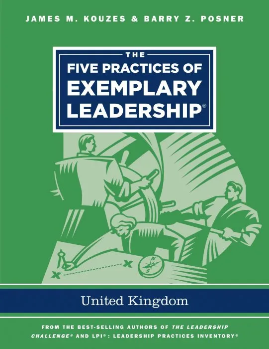 The Five Practices of Exemplary Leadership: United Kingdom (J-B Leadership Challenge: Kouzes/Posner)