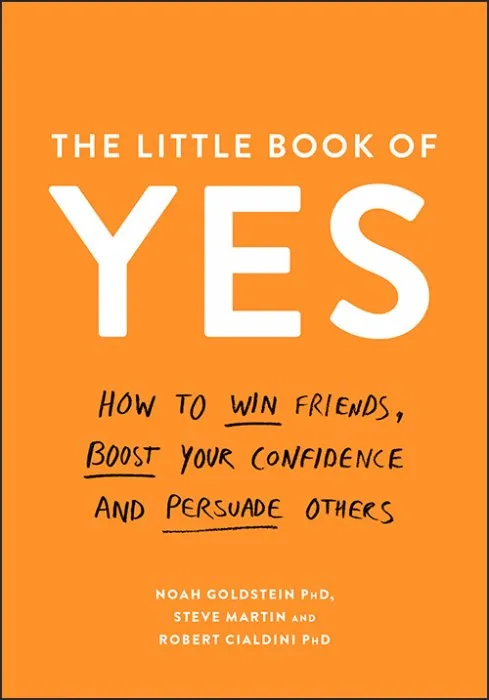 The Little Book of Yes: How to win friends, boost your confidence and persuade others