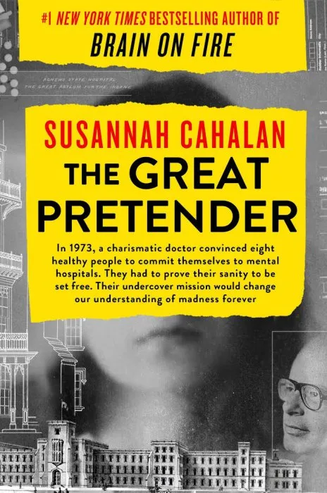 The Great Pretender: The Undercover Mission That Changed Our Understanding of Madness