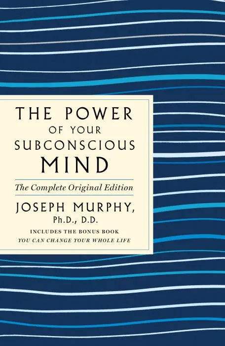 The Power of Your Subconscious Mind: Also Includes the Bonus Book You Can Change Your Whole Life (GPS Guides to Life), The Complete Original Edition