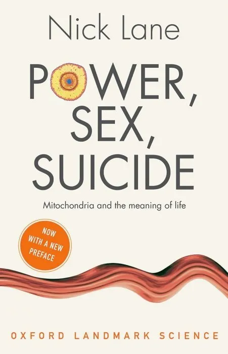 Power, Sex, Suicide: Mitochondria and the meaning of life (Oxford Landmark Science), 2nd Edition