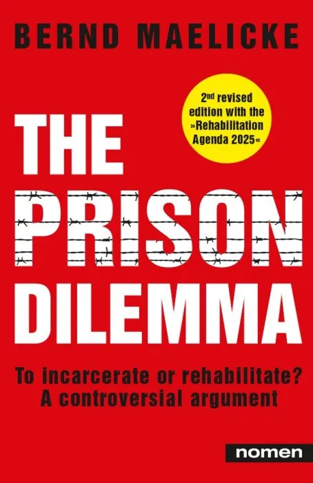 The Prison Dilemma: To incarcerate or rehabilitate?: A controversial argument, 2nd Revised Edition