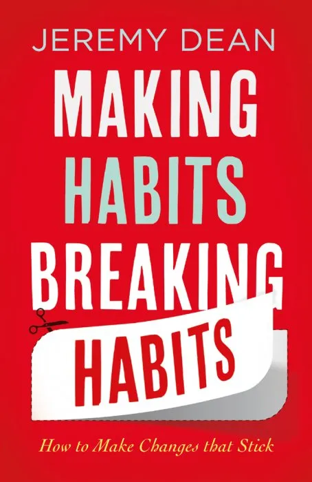 Making Habits, Breaking Habits: How to Make Changes that Stick
